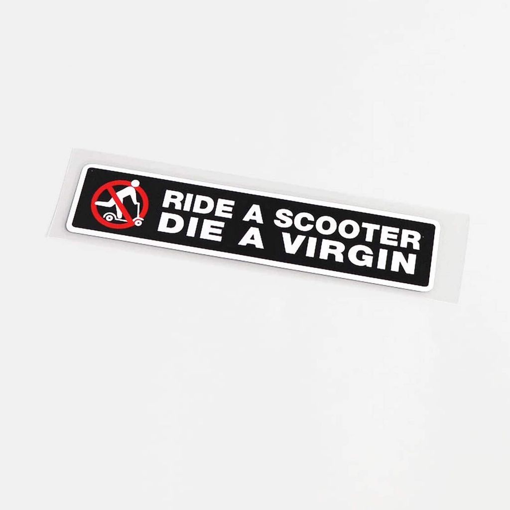 RIDE A SCOOTER DIE A VIRGIN STICKER
