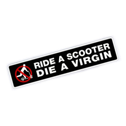 RIDE A SCOOTER DIE A VIRGIN STICKER